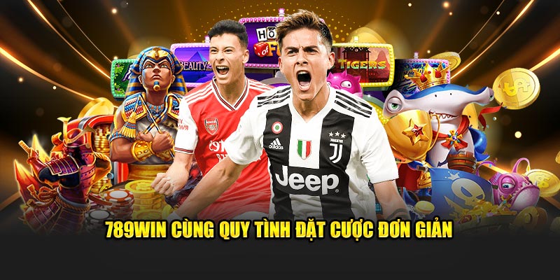 789Win cùng quy trình đặt cược đơn giản