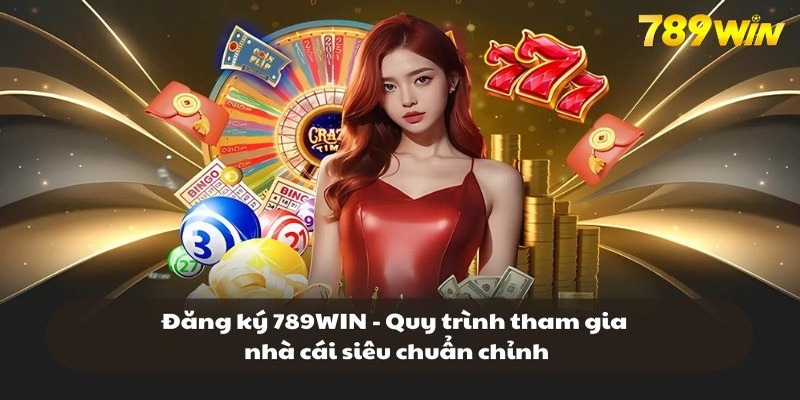 Quy trình đăng ký 789win